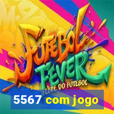 5567 com jogo